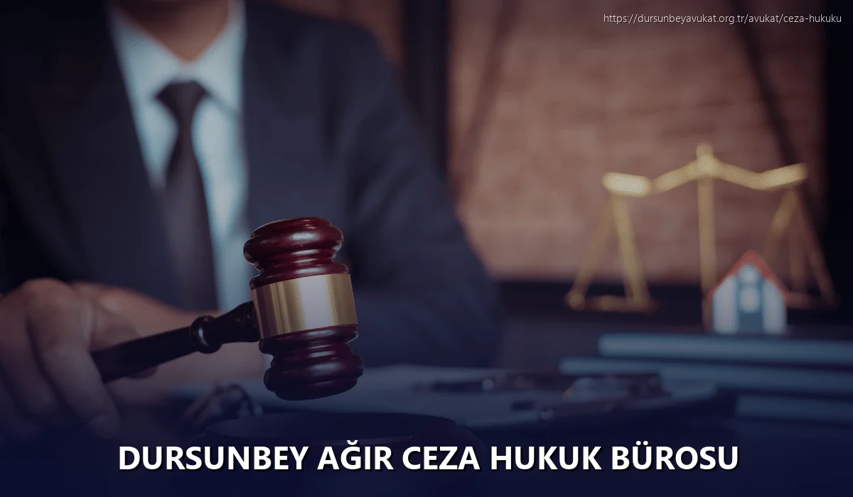 Dursunbey Ağır Ceza Hukuk Bürosu