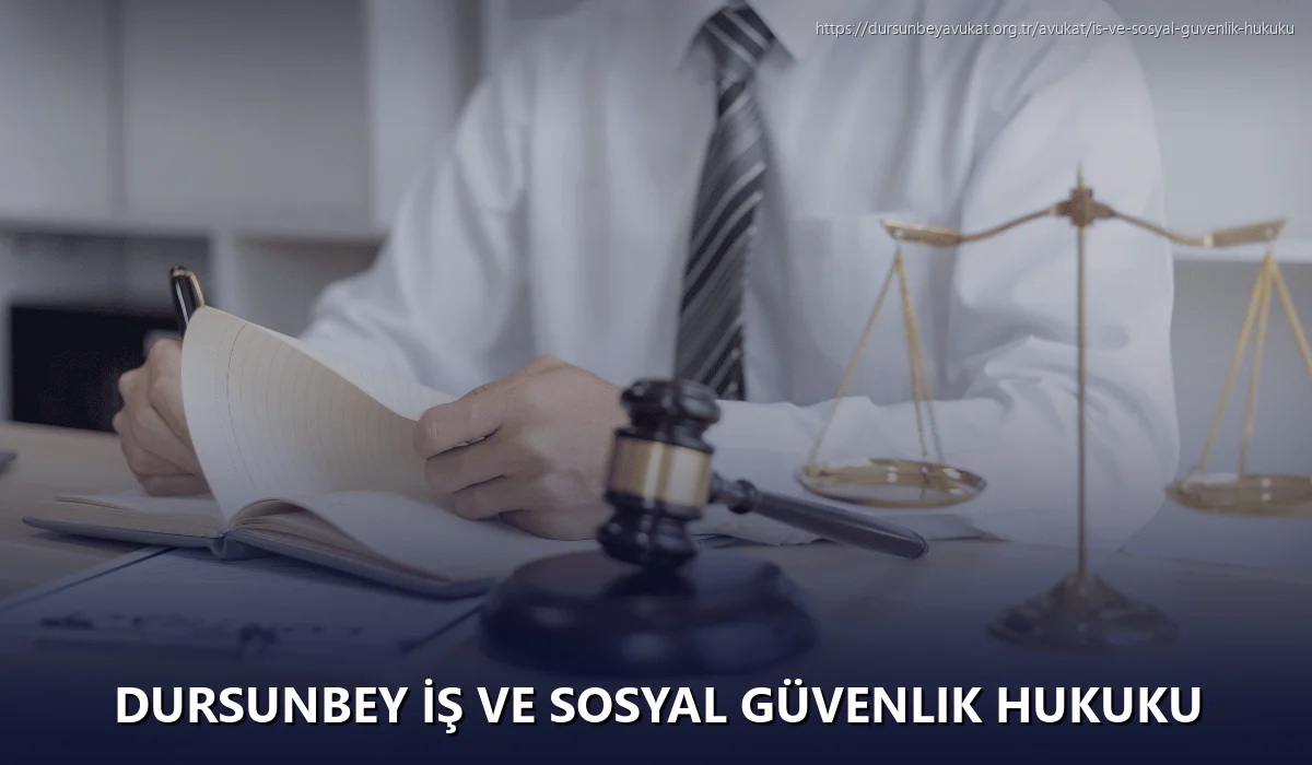 Dursunbey İş ve Sosyal Güvenlik Hukuku