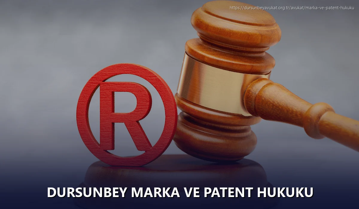 Dursunbey Marka ve Patent Hukuku