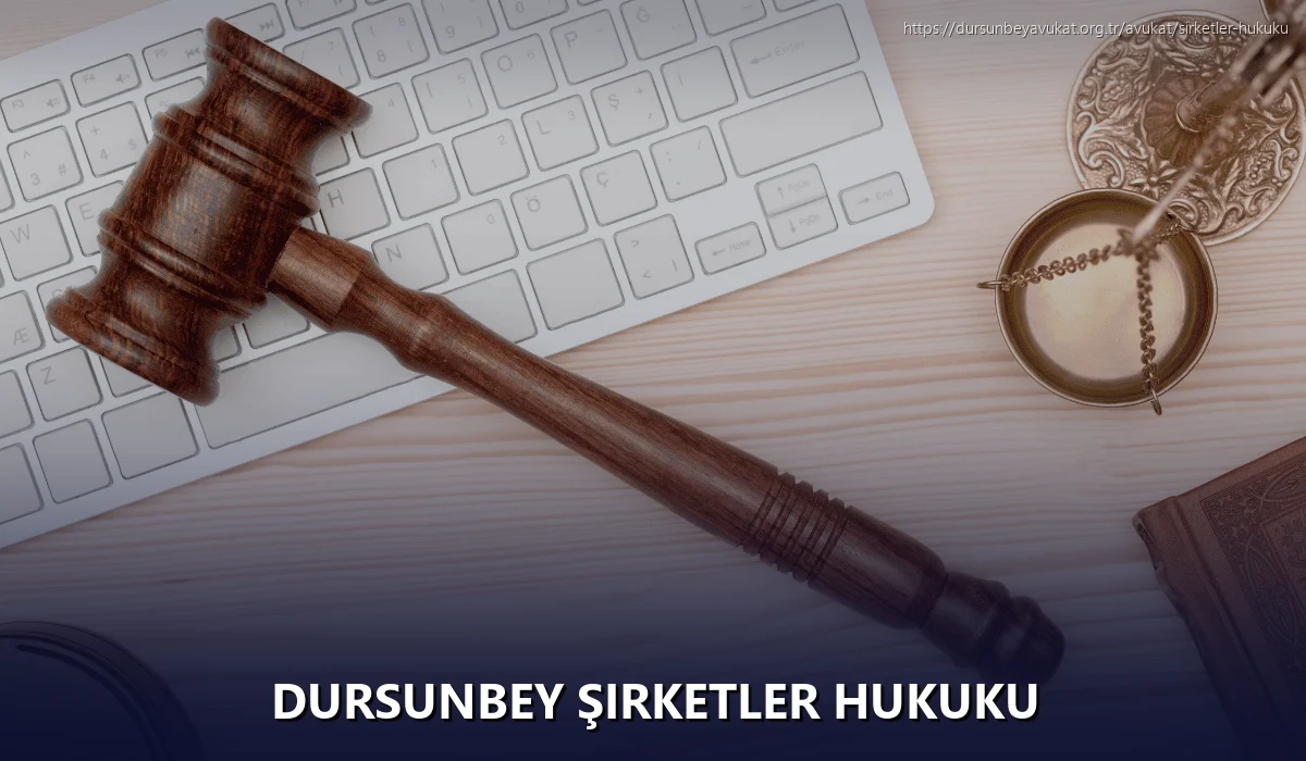 Dursunbey Şirketler Hukuku
